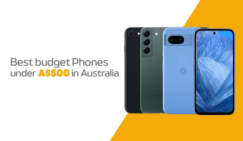 8 Best Mobile Phones Under $500 AUD in 2025